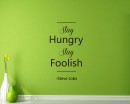 Stay Hungry Quotes Wall  Art Stickers